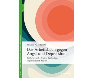 Michael A. Tomp Das Arbeitsbuch gegen Angst und Depression: Einfache (Paperback)