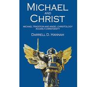 Michael and Christ: Michael Tradition and Angel Christology in Early Christianity