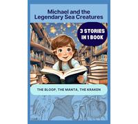 Michael and the Legendary Sea Creatures: The Bloop, The Manta, The Kraken