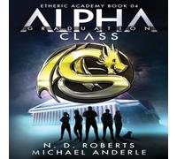 Michael Anderle Alpha Class - Graduation: A Kurtherian Gambit Series Paperback Book Michael Anderle Multicolor