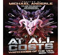 Michael Anderle At All Costs: Watchdogs of the Veil Book 2 Paperback Michael Anderle Multicolor