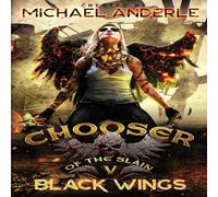 Michael Anderle Black Wings: Chooser of the Slain Book 5 Paperback Michael Anderle Multicolor