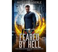 Michael Anderle Feared by Hell: The Unbelievable Mr. Brownstone Book 1 Paperback Michael Anderle Multicolor
