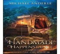 Michael Anderle Handmade Happenstance: Marmalade & Magic Book 2 Paperback Michael Anderle Multicolor