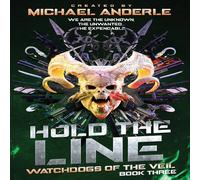 Michael Anderle Hold the Line: Watchdogs of the Veil Book 3 Paperback Michael Anderle Multicolor