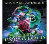Michael Anderle Selfies & the End of the World: The Shameless Mage Book 1 Paperback Michael Anderle Multicolor