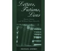 Anesko - Letters Fictions Lives William Dean Howells - New hard - N555z