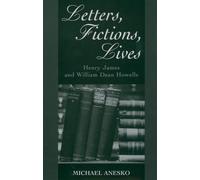 Anesko - Letters Fictions Lives William Dean Howells - New hard - N555z