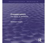 Michael Argyle Cooperation (Psychology Revivals): The Basis of Sociability Michael Argyle Multicolor