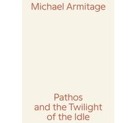 Michael Armitage: Pathos and the Twilight of the Idle by Michael Armitage (Germa