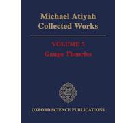 Michael Atiyah Collected works: Volume 5: Gauge Theories