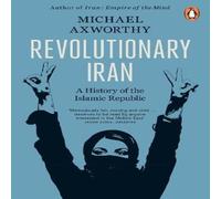 Michael Axworthy Revolutionary Iran Paperback Book Michael Axworthy Multicolor