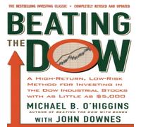 Michael B O'Higgins Beating the Dow Revised Edition: A High-Return, Low-Risk Method Michael B O'Higgins Multicolor