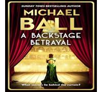 Michael Ball A Backstage Betrayal: The new novel from the West End legend Michael Ball Multicolor