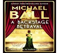 Michael Ball A Backstage Betrayal: The new novel from the West End legend Michael Ball Multicolor