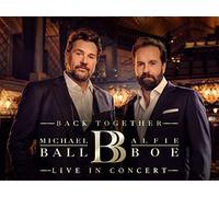 Michael Ball & Alfie Boe: Back Together - Live in Concert