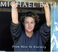 Michael Ball - From Here to Eternity