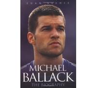 Michael Ballack: The Biography