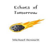 Michael Bennett Echoes of Tomorrow Hardcover Book Michael Bennett Multicolor