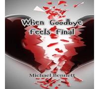 Michael Bennett When Goodbye Feels Final Book - Paperback Michael Bennett Multicolor