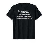 Michael Best Ever Partner in Crime Bad Influence Funny T-Shirt
