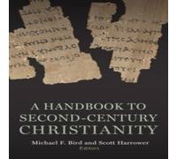 Michael Bird Handbook to Second-Century Christianity Paperback Michael Bird Multicolor