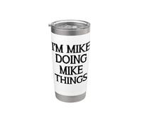 Michael Birthday I'm Mike Doing Mike Things Funny Name Stainless Steel Insulated Tumbler