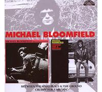 Michael Bloomfield - Between the Hard Place and the Ground/Cruisin' for a Bruisin'