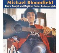 Michael Bloomfield - Blues Gospel & Ragtime Guitar Instrumentals