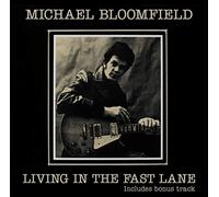 Michael Bloomfield - Living In The Fast Lane