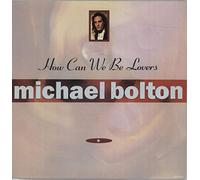 Michael Bolton - MICHAEL BOLTON - HOW CAN WE BE LOVERS - [12"]