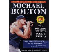 Michael Bolton: The Passion, Secrets, Soul and Truths