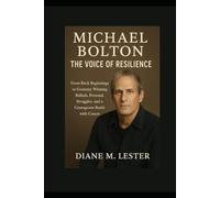 Michael Bolton: The Voice of Resilience: From Rock Beginnings to Grammy-Winning Ballads, Personal Struggles, and a Courageous Battle with Cancer
