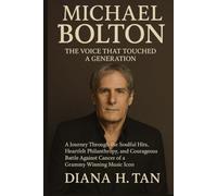 Michael Bolton: The Voice That Touched a Generation: A Journey Through the Soulful Hits, Heartfelt Philanthropy, and Courageous Battle Against Cancer of a Grammy-Winning Music Icon