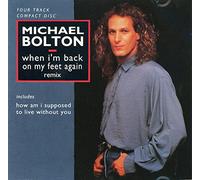 Michael Bolton - When I'm Back On My Feet Again (Remix) / How Am I Supposed To Live Without You