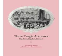 Michael Booth Three Tragic Actresses: Siddons, Rachel, Ristori Paperback Book Michael Booth Multicolor