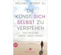 Michael Bordt S Die Kunst, sich selbst zu verstehen: Den Weg ins eig (Paperback)