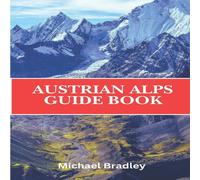 Michael Bradley Austrian Alps Guide Book: Discover the ski resorts, hiking trails Michael Bradley Multicolor