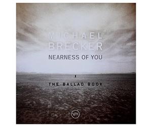 Michael Brecker - Nearness Of You: The Ballad Book