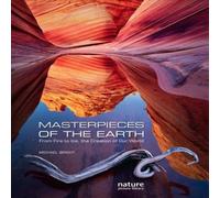 Michael Bright Masterpieces of the Earth : From Fire to Ice, the Creation of Our Michael Bright Multicolor
