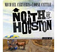 MICHAEL CERVERIS/LOOSE CATTLE - North of Houston: Live at 54 Below