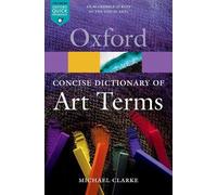 Michael Clarke The Concise Oxford Dictionary of Art Terms (Paperback)