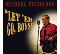 Michael Cleveland - Let 'er Go, Boys!