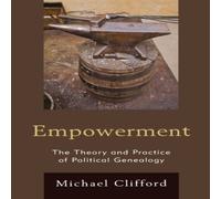 Michael Clifford Empowerment : The Theory & Practice of Political Genealogy Michael Clifford Multicolor