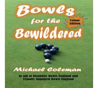 Michael Coleman Bowls for the Bewildered: Colour Edition Paperback Book Michael Coleman Multicolor