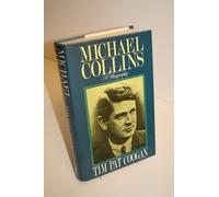 Michael Collins: A Biography 1st edition by Coogan, Tim Pat (1990) Hardcover