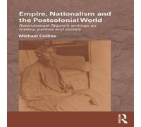 Michael Collins Empire, Nationalism & the Postcolonial World: Rabindranath Michael Collins Multicolor
