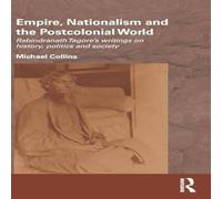 Michael Collins Empire, Nationalism & the Postcolonial World: Rabindranath Michael Collins Multicolor
