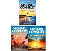 Michael Connelly Collection 3 Books Set (Nightshade, The Proving Ground & Ironwood)