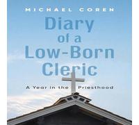 Michael Coren Diary of a Low-Born Cleric : A Year in the Priesthood Paperback Book Michael Coren Multicolor
